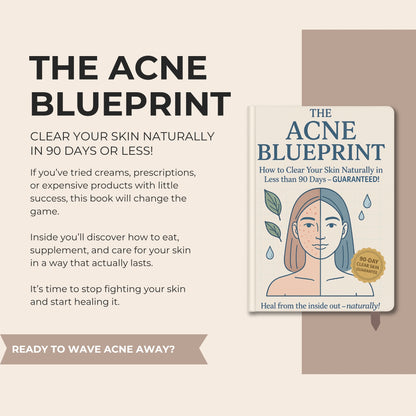 The Acne Blueprint - How to Clear Acne Within 90 Days Without Fancy Products or Potions