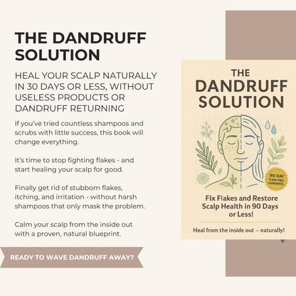 The Dandruff Solution: Heal Your Scalp Naturally in 30 Days or Less