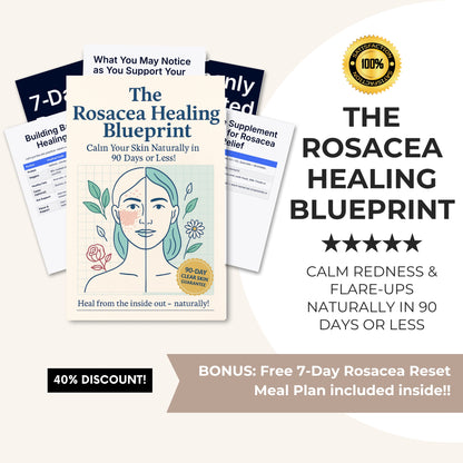 The Rosacea Healing Blueprint: Calm Your Skin From the Inside Out in 90 Days or Less